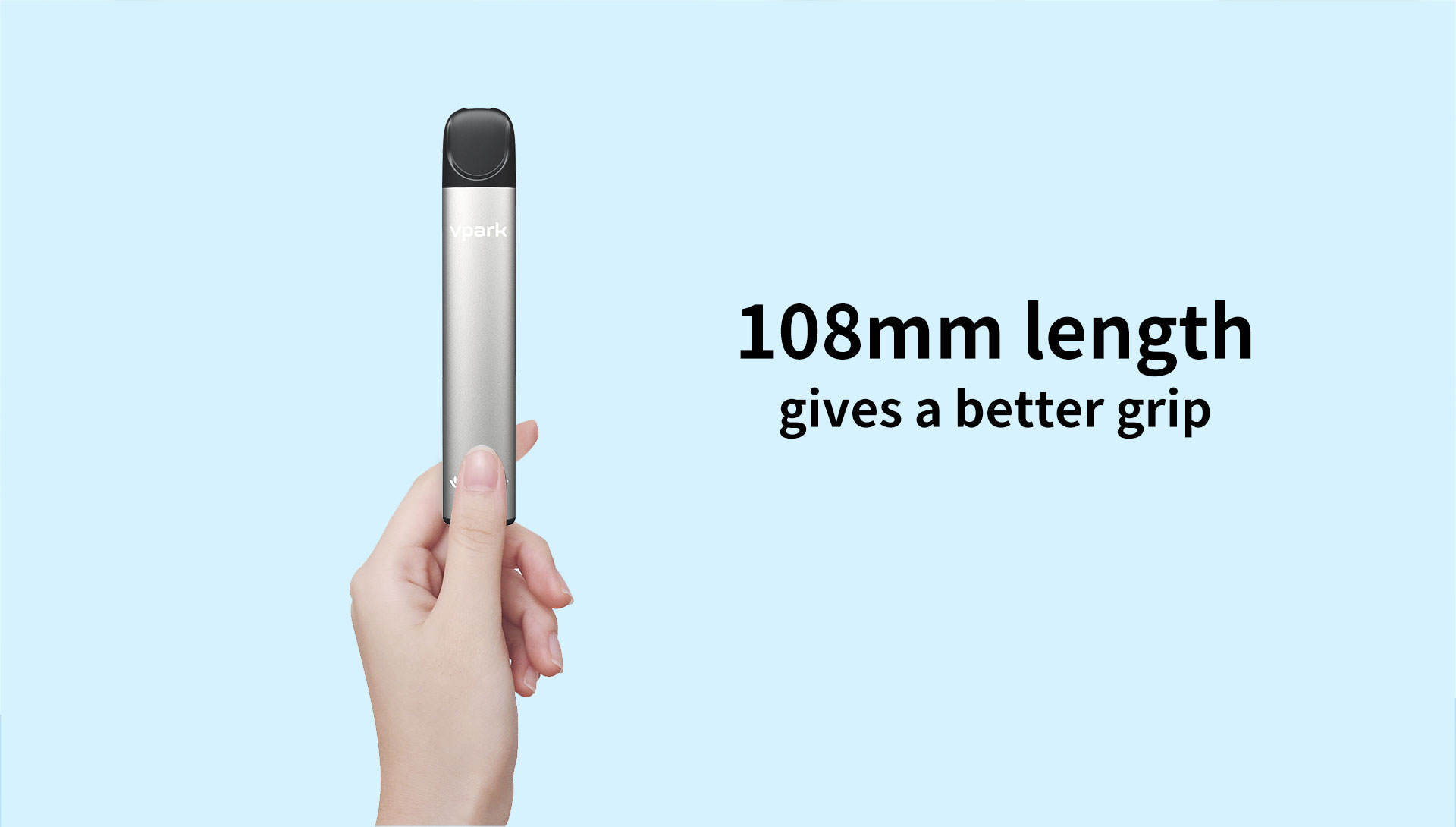 108mm length Vpark gives a better grip
