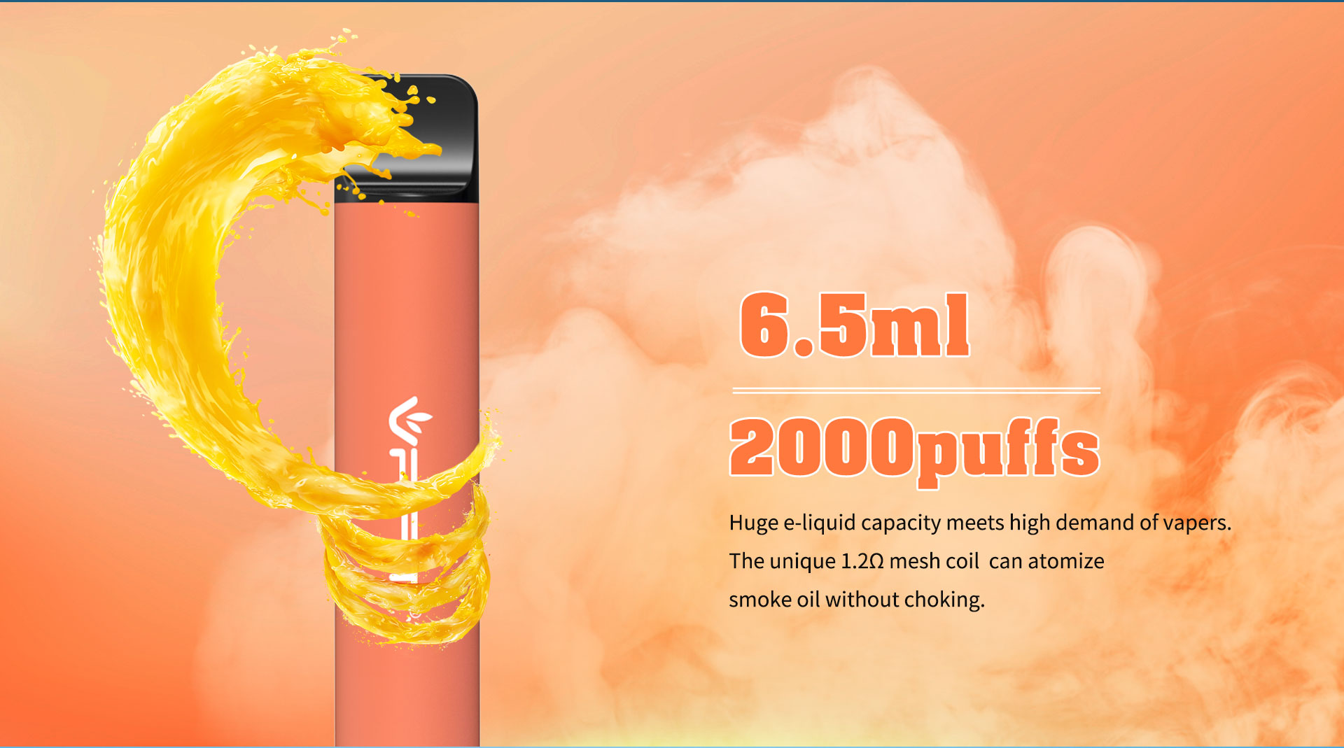 6.5mL nearly 2000puffs with mesh coil provide pure and huge smoking