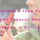 Disposable Vape Pens and Tobacco Ban Expends in Portugal