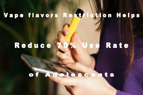 Vape flavors Restriction Helps Reduce 70% Use Rate of Adolescents