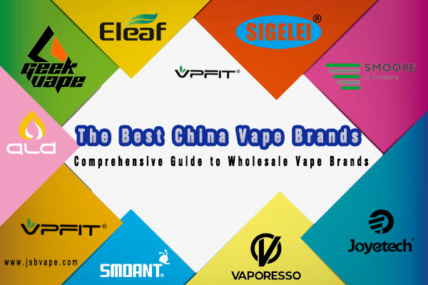 The Best China Vape Brands - Overall Wholesale Vape Brand Guide
