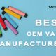 the Best OEM Vape Manufacturers